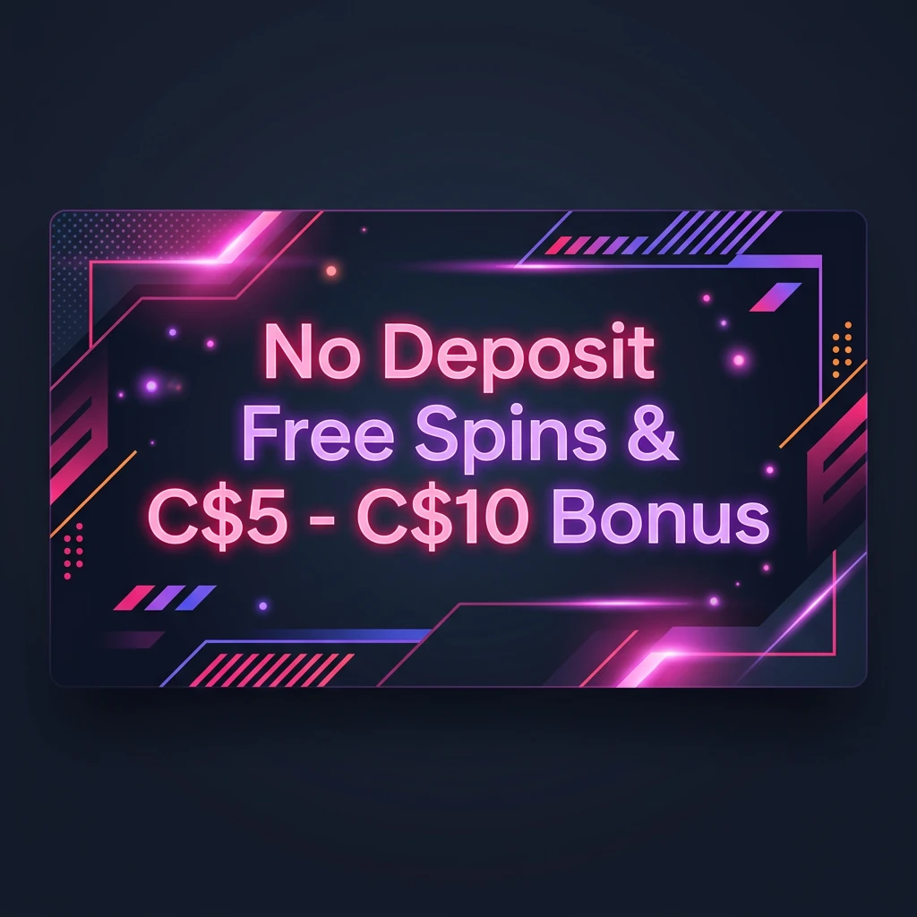 No Deposit Free Spins & C$5 - C$10 Bonus No Deposit Free Spins & C$5 - C$10 Bonus