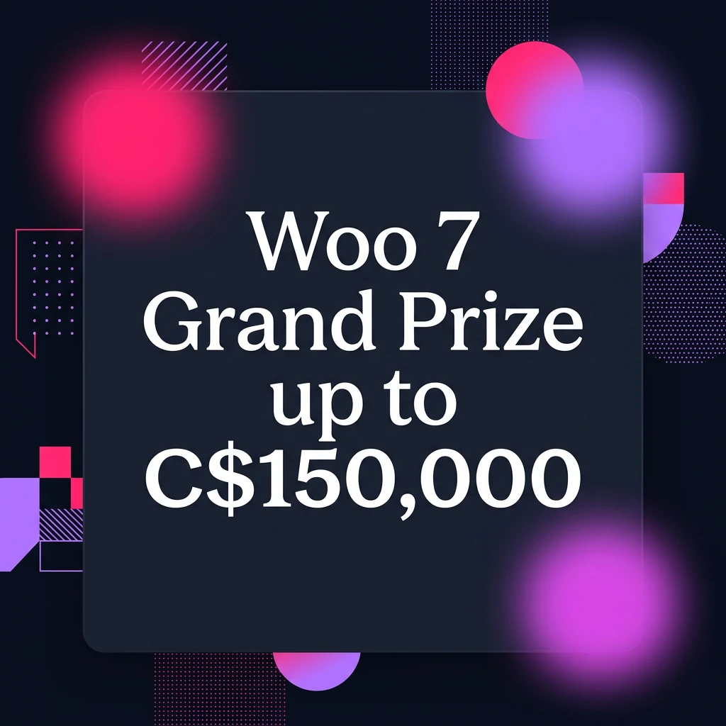 Woo 7 Grand Prize up to C$150,000 Woo 7 Grand Prize up to C$150,000